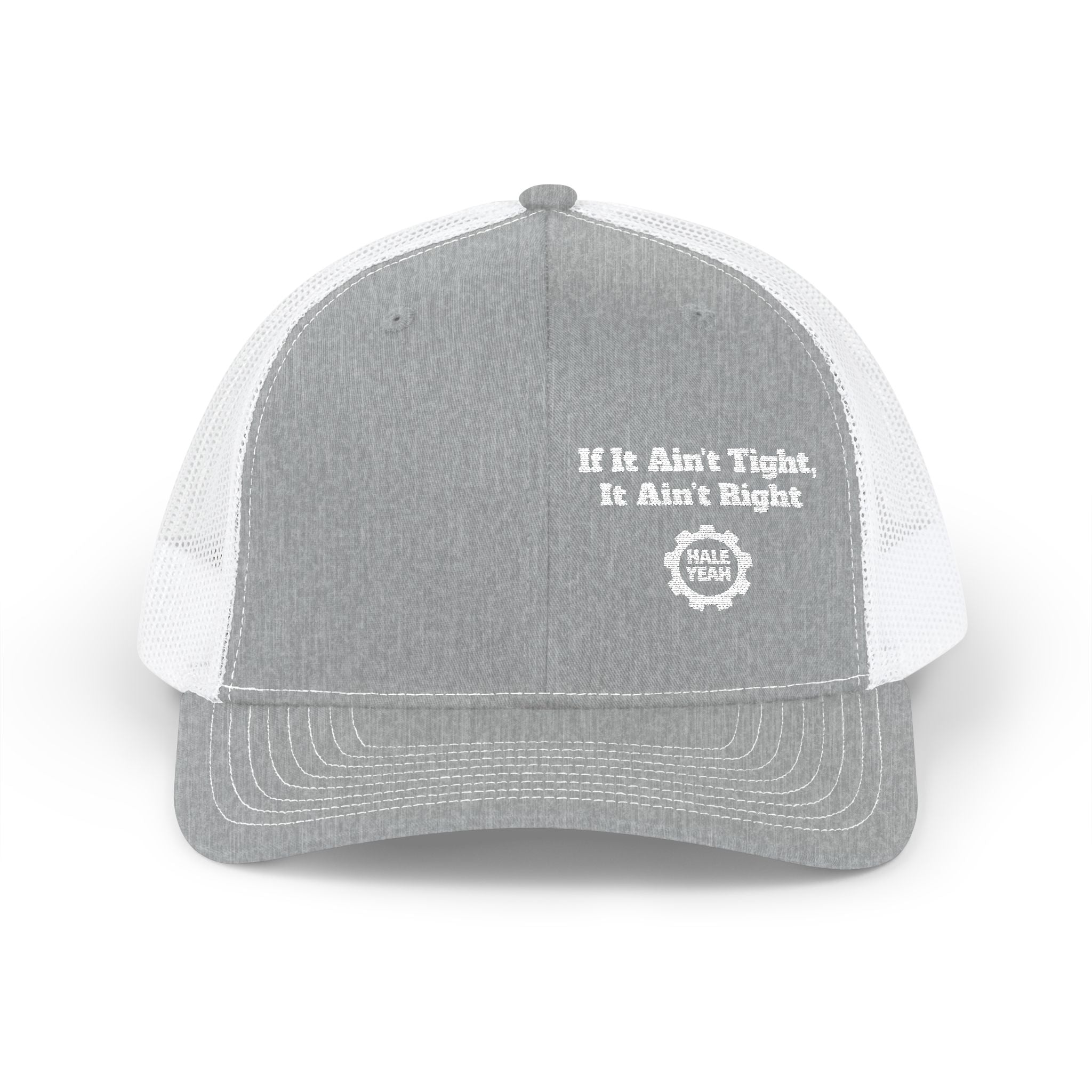 HALE YEAH "If It Ain't Tight, It Ain't Right" Embroidered Trucker Cap